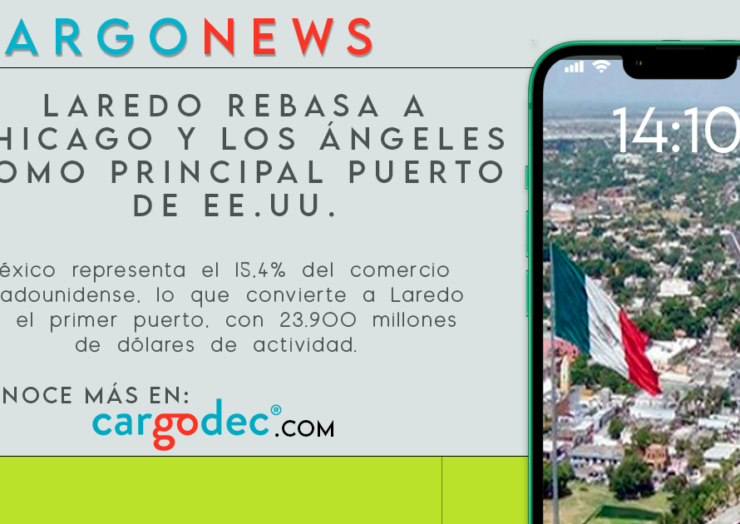 Laredo rebasa a Chicago y Los Ángeles como principal puerto de EE.UU.