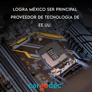 Logra México ser principal proveedor de tecnología de EE.UU.