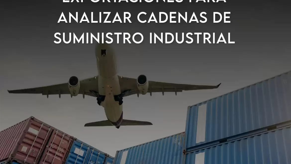 Economía establece nuevo aviso automático en exportaciones para analizar cadenas de suministro industrial