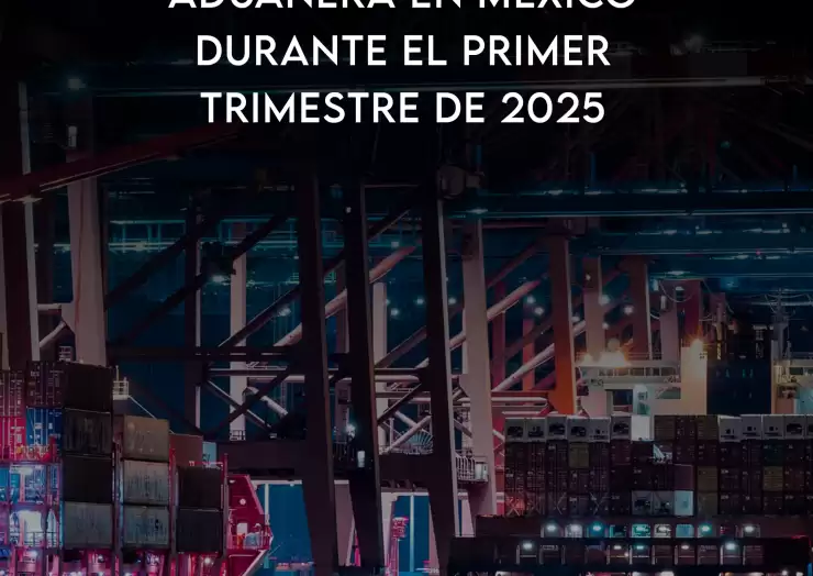 Aumenta 21.5% recaudación aduanera en México durante el primer trimestre de 2025