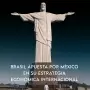Brasil apuesta por México en su estrategia económica internacional