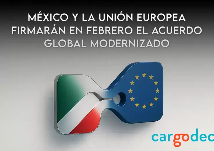 México y la Unión Europea firmarán en febrero el Acuerdo Global Modernizado