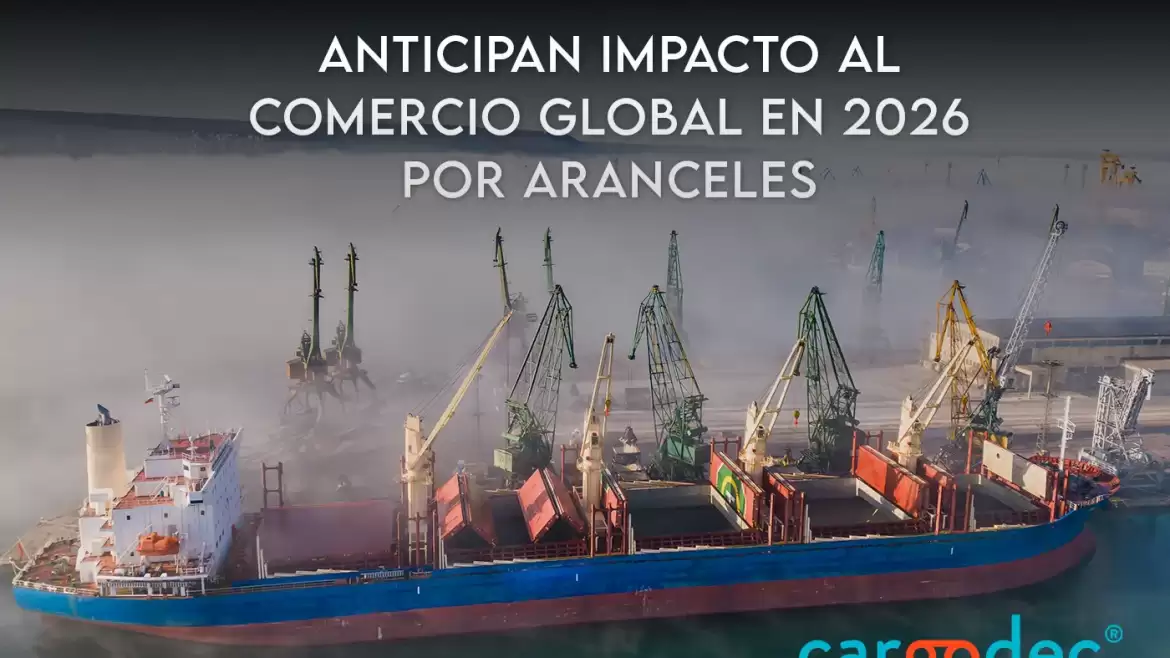 Anticipan impacto al comercio global en 2026 por aranceles