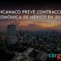 Concanaco prevé contracción económica de México en 2026